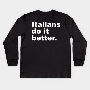 Italians Do It Better Kids Long Sleeve T-Shirt